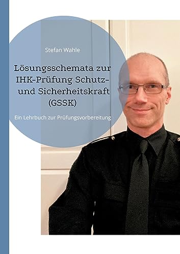 Wahl - L?sungsschemata zur IHK-Pr?fung Schutz- und Sicherheitskraft (G
