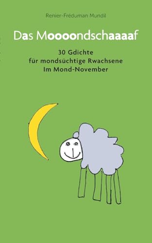 Mundil - Das Moooondschaaaaf:31 Gdichte f?r monds?chtige Rwachsene im