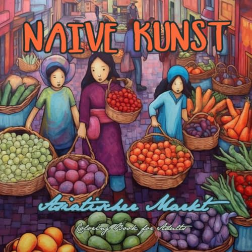 Publishing - Naive Art Food Market Asia Coloring Book for Adults: Asia