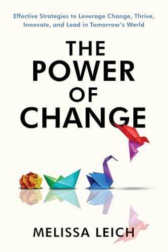 Leic - Power of Change  Effective Strategies to Leverage Change, Thriv