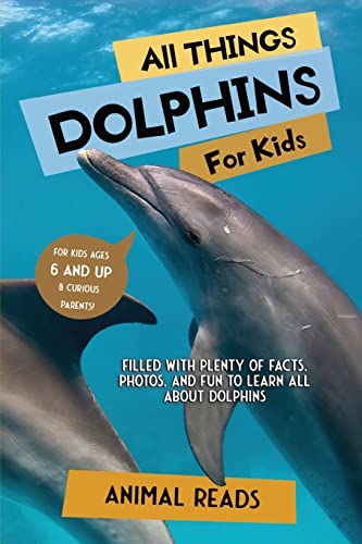 Reads - All Things Dolphins For Kids  Filled With Plenty of Facts, Pho
