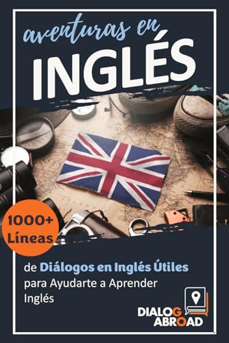Abroad Books - Aventuras en Ingl?s  1000+ L?neas de Di?logos en Ingl?s