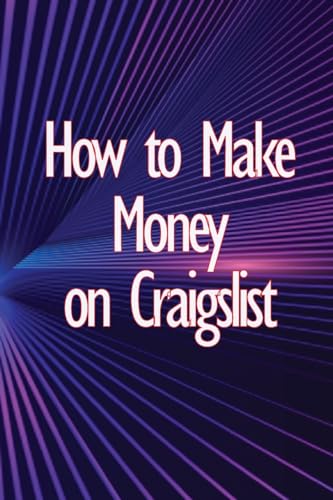 orp - How to Make Money on Craigslist: A step-by-step approach to gett