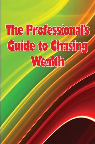 Nielsen - Professional's Guide to Chasing Wealth: What You Should Unde