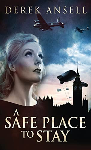 Ansell - A Safe Place To Stay: A Novel Of World War II - New hardback