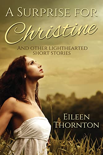 ornton - A Surprise for Christine: And Other Lighthearted Short Storie