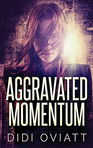 Oviatt - Aggravated Momentum: A Riveting Psychological Thriller - New