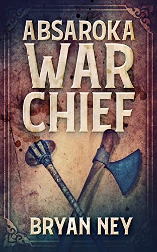 Ney - Absaroka War Chief - New paperback or softback
