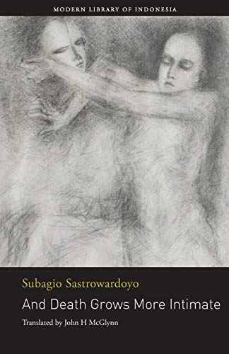Sastrowardoyo - And Death Grows More Intimate: The Poetry of - New pap
