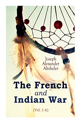 Altsheler - French and Indian War (Vol. 1-6) - New paperback or softba