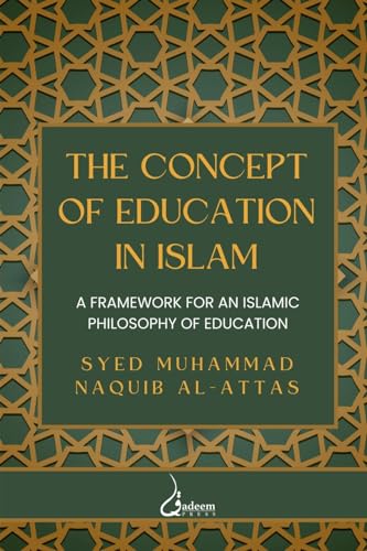 Al-Attas - concept of Education in Islam  A Framework for an Islamic P