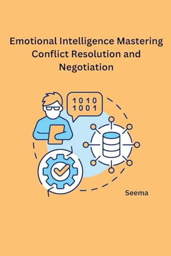 Seema - Emotional Intelligence Mastering Conflict Resolution and Negot