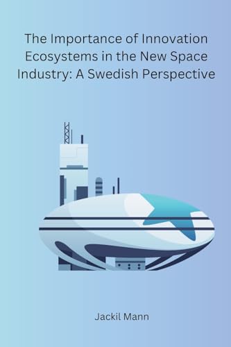 Jackil Mann - Importance of Innovation Ecosystems in the New Space Ind