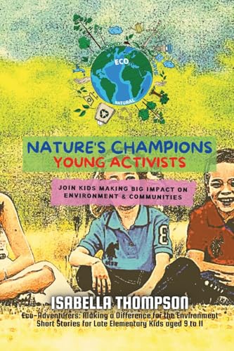 ompson - Nature's Champions-Young Activists: Join kids making big impa