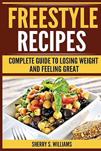 Williams - Freestyle Recipes: Complete Guide To Losing Weight And Feel