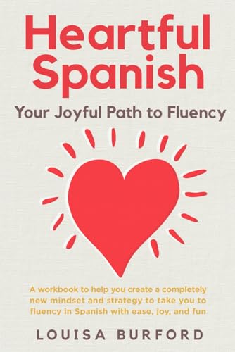 Burford - Heartful Spanish  Your Joyful Path to Fluency - New paperbac