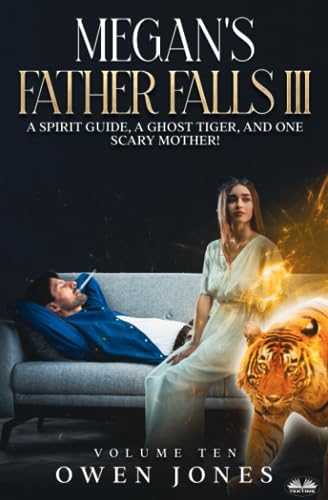 Owen Jones - Megan`s Father Falls Ill  A Spirit Guide, A Ghost Tiger,