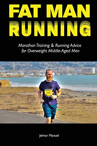 Manuel - Fat Man Running  Marathon Training & Running Advice for Overw
