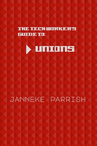 Parris - Tech Worker's Guide to Unions - New paperback or softback