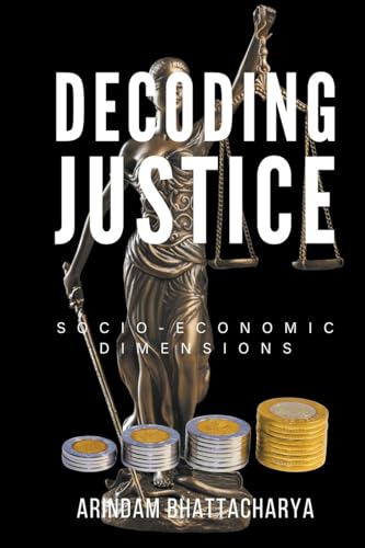 Bhattacharya - Decoding Justice: Socio-Economic Dimensions - New paper