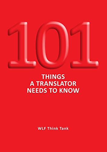 WLF Think Tank - 101 Things a Translator Needs to Know - New paperback