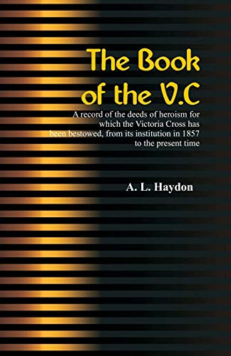 Haydon - Book of the V.C. : A record of the deeds of heroism for which
