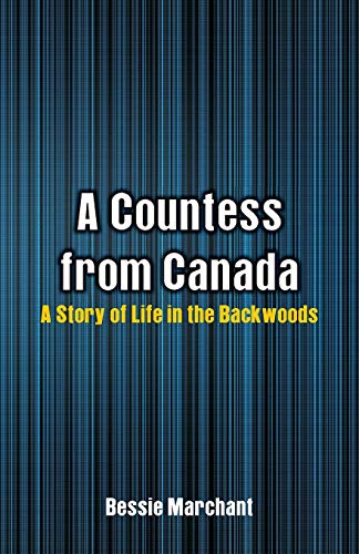Marchant - A Countess from Canada : A Story of Life in the Backwoods -