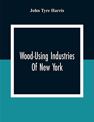 yre Harris - Wood-Using Industries Of New York - New paperback or soft
