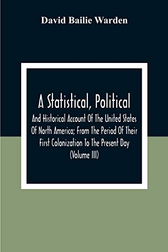 Bailie Warden - A Statistical, Political, And Historical Account Of Th