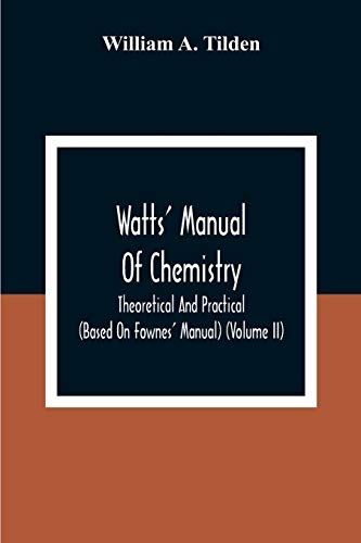 A. Tilden - Watts' Manual Of Chemistry, Theoretical And Practical (Bas