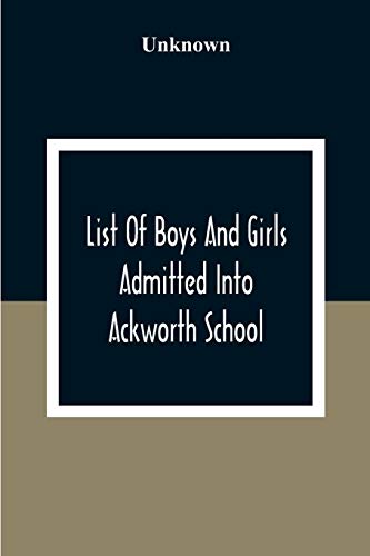 Unknown - List Of Boys And Girls Admitted Into Ackworth School: During