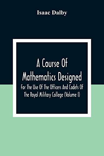 Dalby - A Course Of Mathematics Designed For The Use Of The Officers A