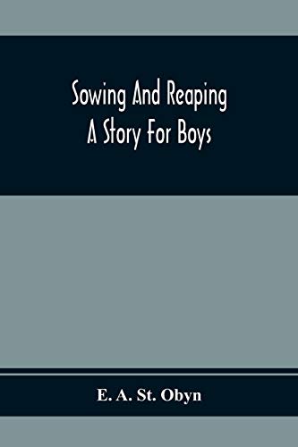 A. St. Obyn - Sowing And Reaping : A Story For Boys - New paperback or