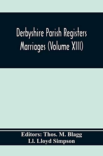M. Blagg - Derbyshire Parish Registers. Marriages (Volume Xiii) - New