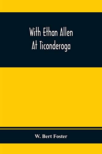 Bert Foster - With Ethan Allen At Ticonderoga - New paperback or softb