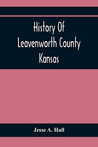 A. Hall - History Of Leavenworth County Kansas - New paperback or soft