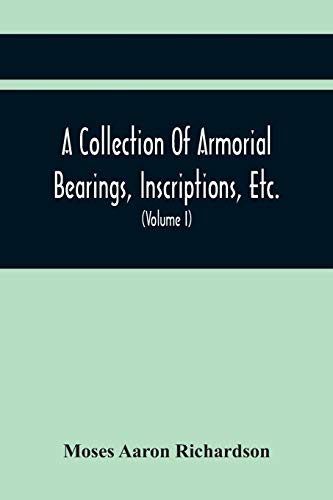 Aaron Richardson - A Collection Of Armorial Bearings, Inscriptions, Et