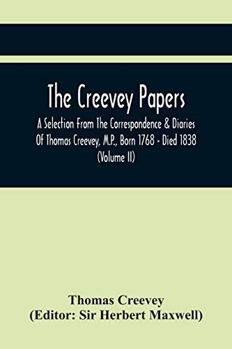 Creevey - Papers   A Selection From The Correspondence & Diaries Of  ,