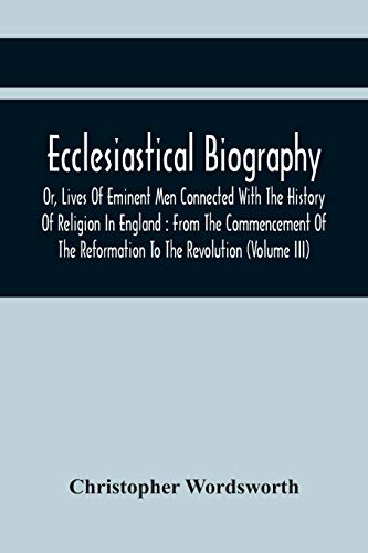 Wordswort - Ecclesiastical Biography, Or, Lives Of Eminent Men Connect