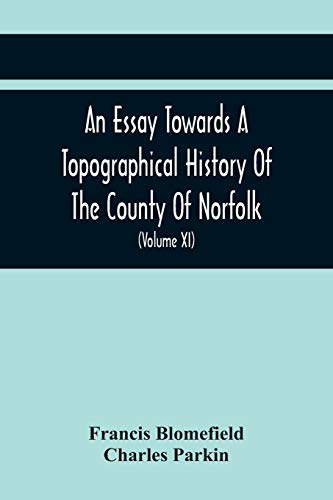 Blomefield - An Essay Towards A Topographical History Of The County Of