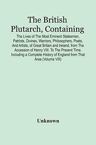 Unknown - British Plutarch, Containing The Lives Of The Most Eminent S