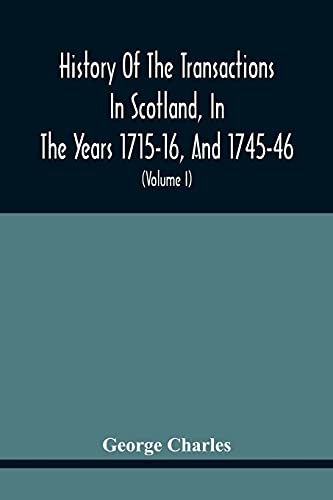 Charles - History Of The Transactions In Scotland, In The Years 1715-1