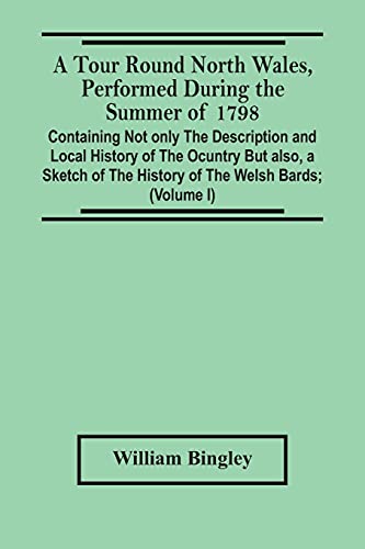 Bingley - A Tour Round North Wales, Performed During The Summer Of 179