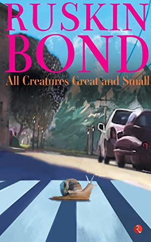 RUSKIN BOND - ALL CREATURES GREAT AND SMALL - New Paperback