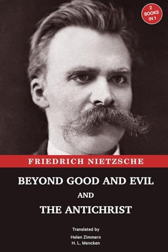 Nietzsc - Beyond Good and Evil and The Antichrist: Two Books in One -