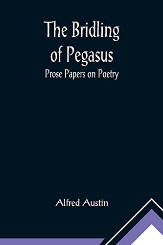 Austin - Bridling of Pegasus: Prose Papers on Poetry - New paperback o