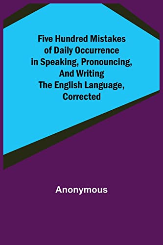 Anonymous - Five Hundred Mistakes of Daily Occurrence in Speaking, Pro