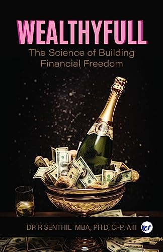 Senthil - Wealthyfull: The Science of Building Financial Freedom - New