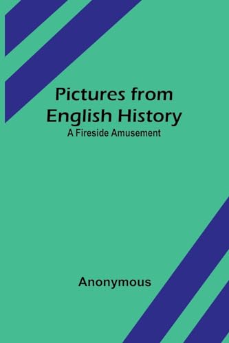 Anonymous - Pictures from English History  A Fireside Amusement - New