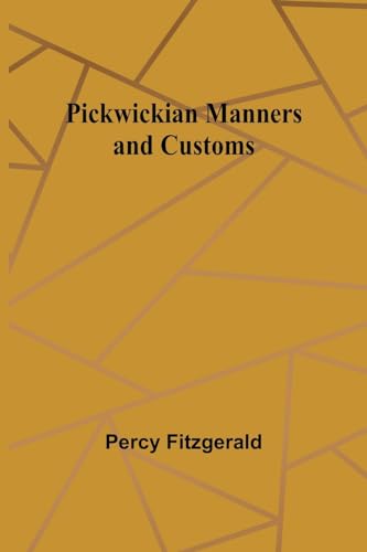 Fitzgerald - Pickwickian Manners and Customs - New paperback or softba